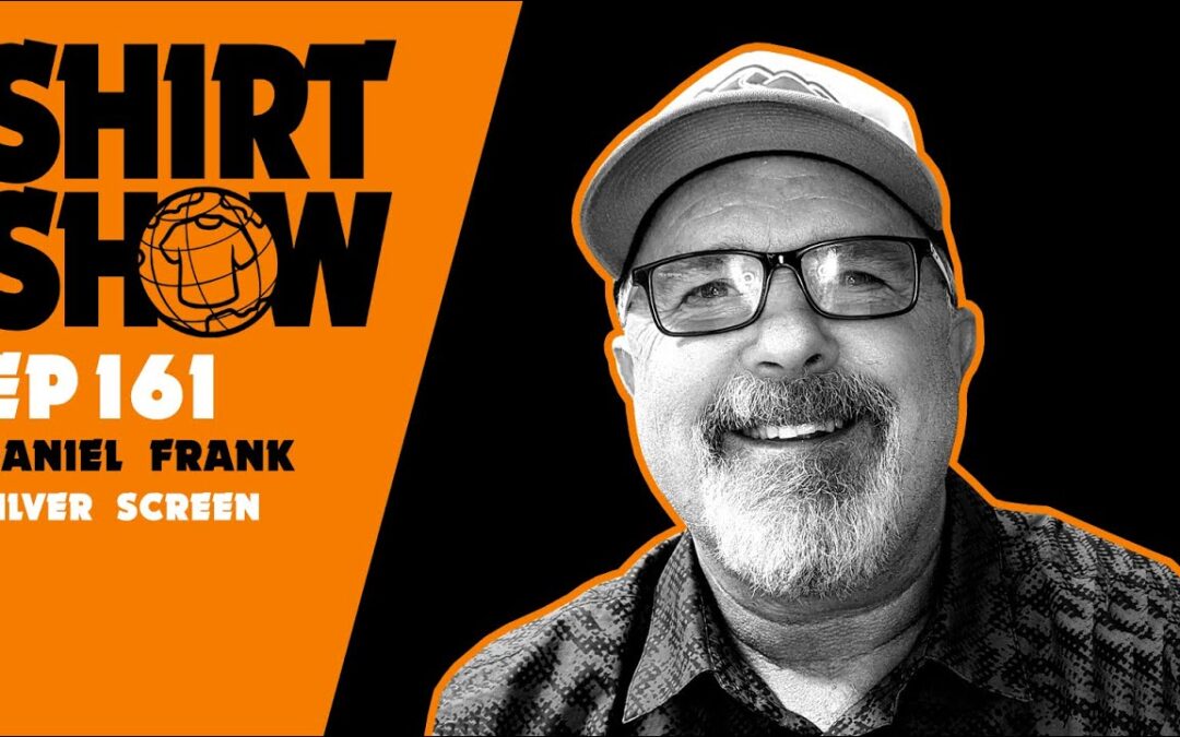 Shirt Show Podcast ep 161 w/ Dan Frank, CEO of Silver Screen Printing in Reno, NV